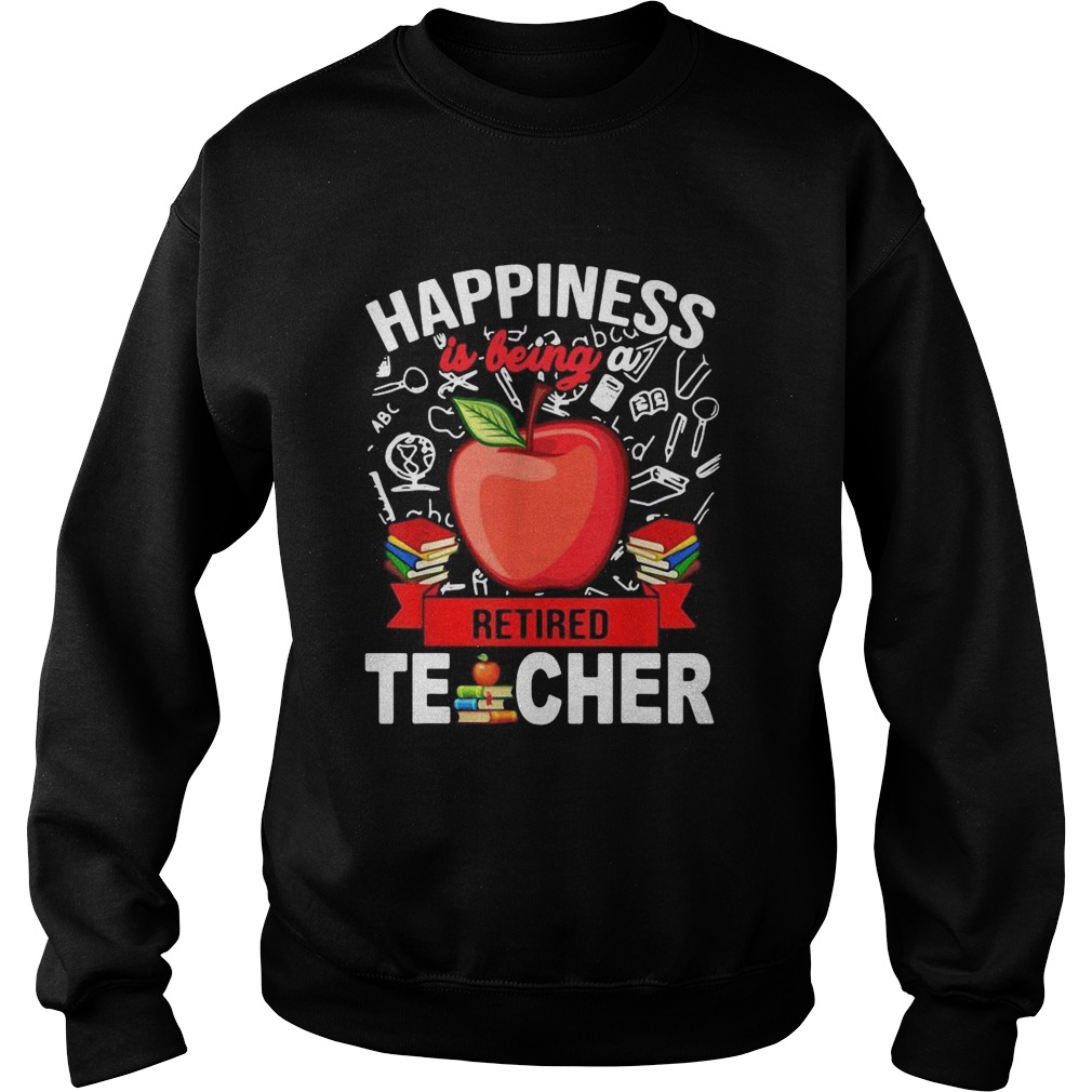 Happiness Is Being A Retired Teacher Sweatshirt