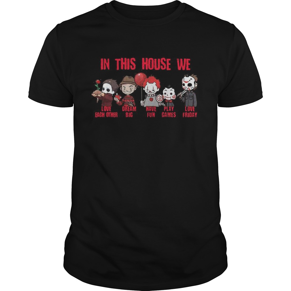 Horror Movies Characters In This House We Love Each Other Have Fun Halloween shirt