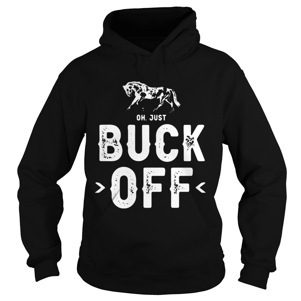 Horse Oh Just Buck Off Hoodie