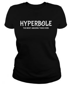 Hyperbole The Most Amazing Thing Ever Funny Ela Teacher Gift  Classic Ladies