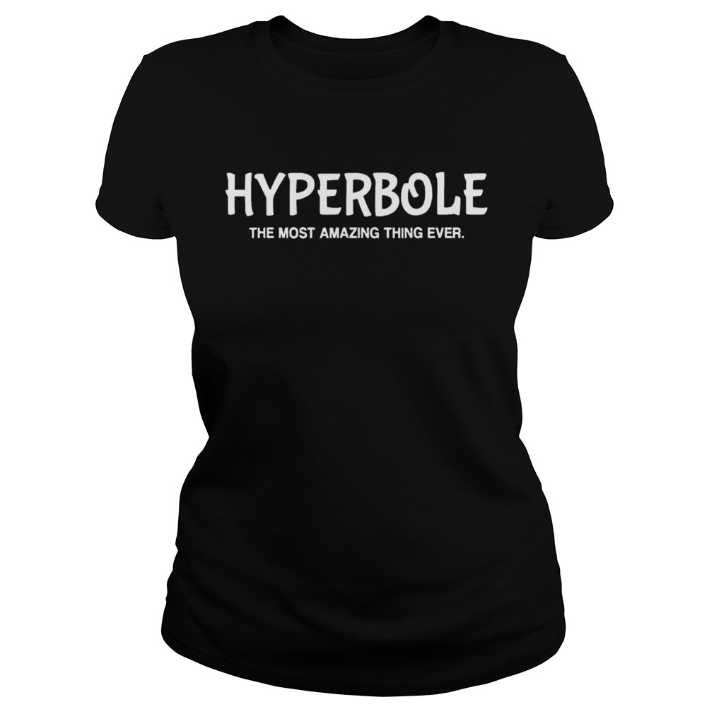 Hyperbole The Most Amazing Thing Ever Funny Ela Teacher Gift  Classic Ladies