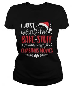 I Just Want To Bake Stuff And Watch Christmas Movies  Classic Ladies