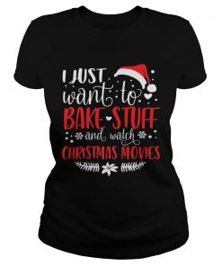 I Just Want To Bake Stuff And Watch Christmas Movies  Classic Ladies