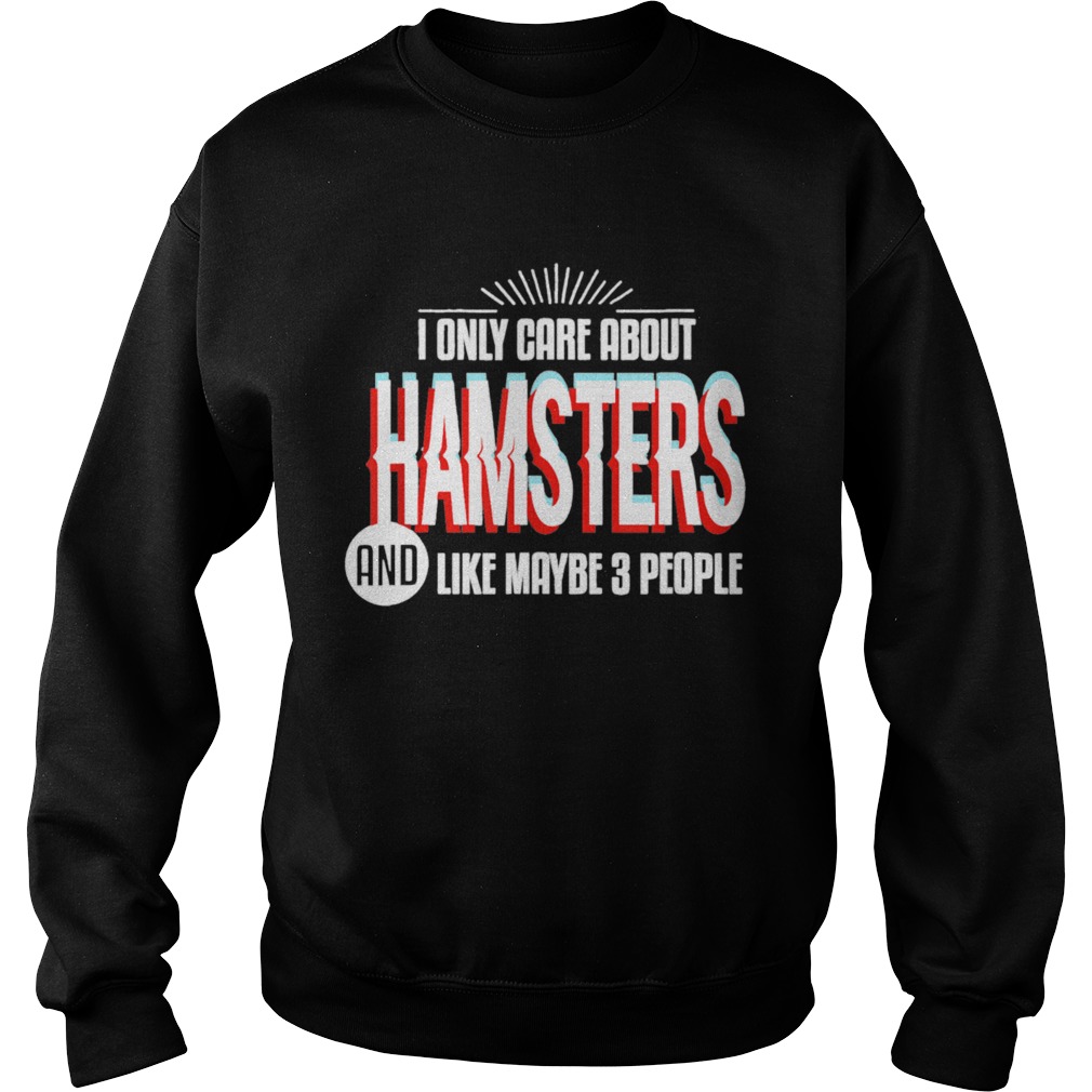 I Only Care And Obsessed About Hamsters Pet Animal Sweatshirt