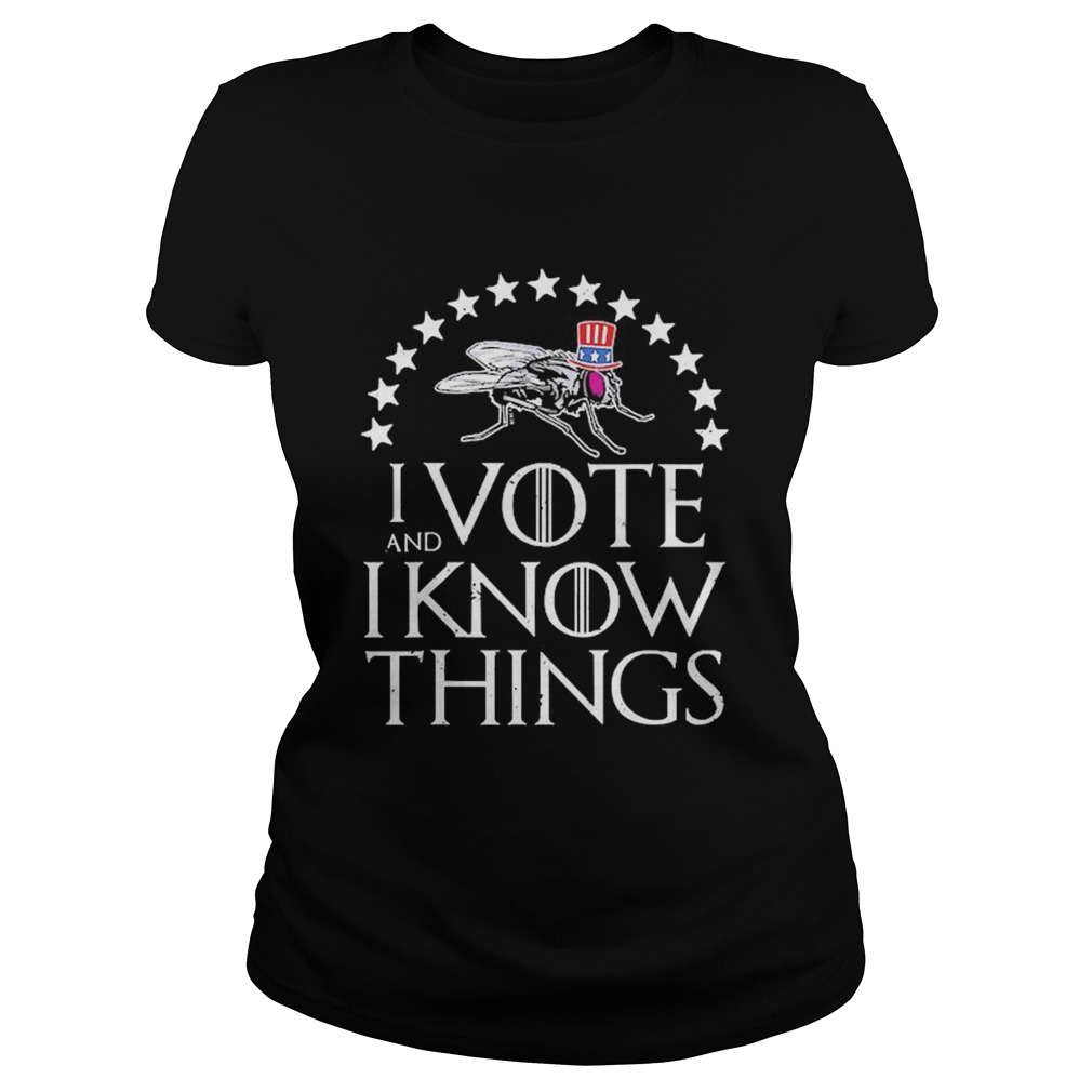 I Vote And I Know Things Uncle Fly Election Novelty Classic Ladies