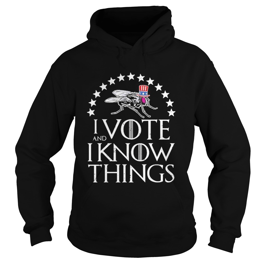 I Vote And I Know Things Uncle Fly Election Novelty Hoodie