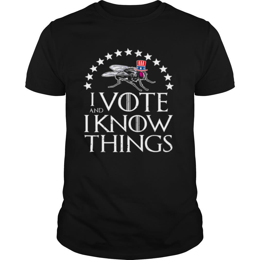 I Vote And I Know Things Uncle Fly Election Novelty shirt