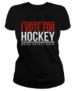 I Vote For Hockey Bring Hockey Back 2020  Classic Ladies