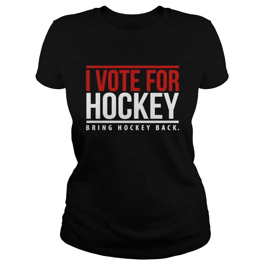 I Vote For Hockey Bring Hockey Black 2020 Classic Ladies