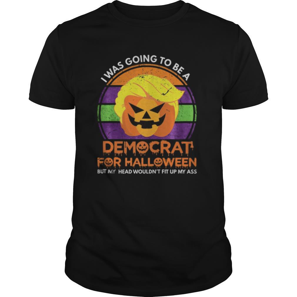 I Was Going To Be A Democrat For Halloween shirt