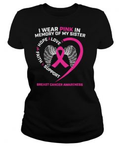 I Wear Pink In Memory Of My Sister Breast Cancer Awareness shirt