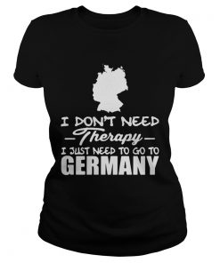 I dont need therapy i just need to go germany  Classic Ladies