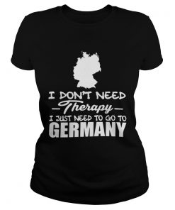 I dont need therapy i just need to go to germany  Classic Ladies