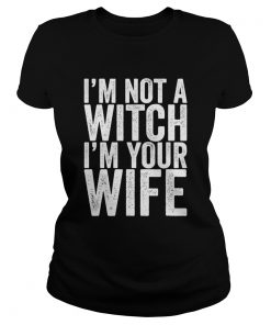 Im Not A Witch Im Your Wife  Classic Ladies