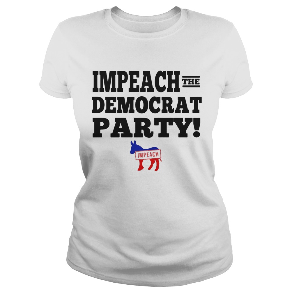 Impeach the democrat party impeach Classic Ladies