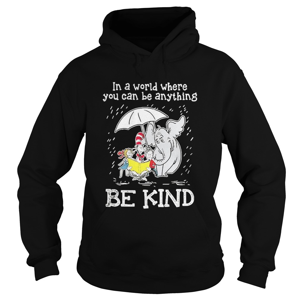 In A World Where You Can Be Anything Be Kind Hoodie