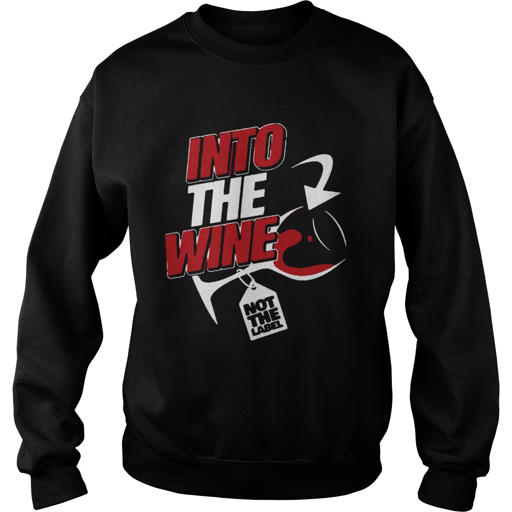 Into The Wine Not The Label Sweatshirt