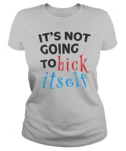 It’s not going to Lick Itself shirt