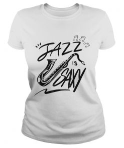 Jazz Is Saxy Music Saxophonist Sax  Classic Ladies