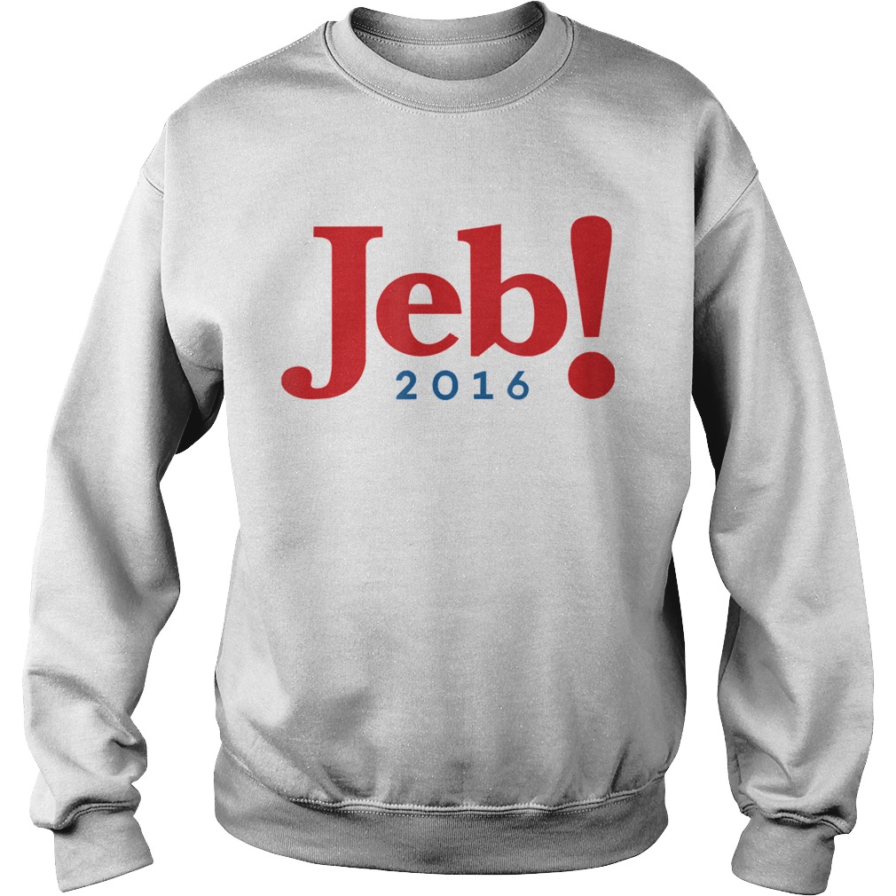 Jeb Jeb Bush for President 2016 Sweatshirt