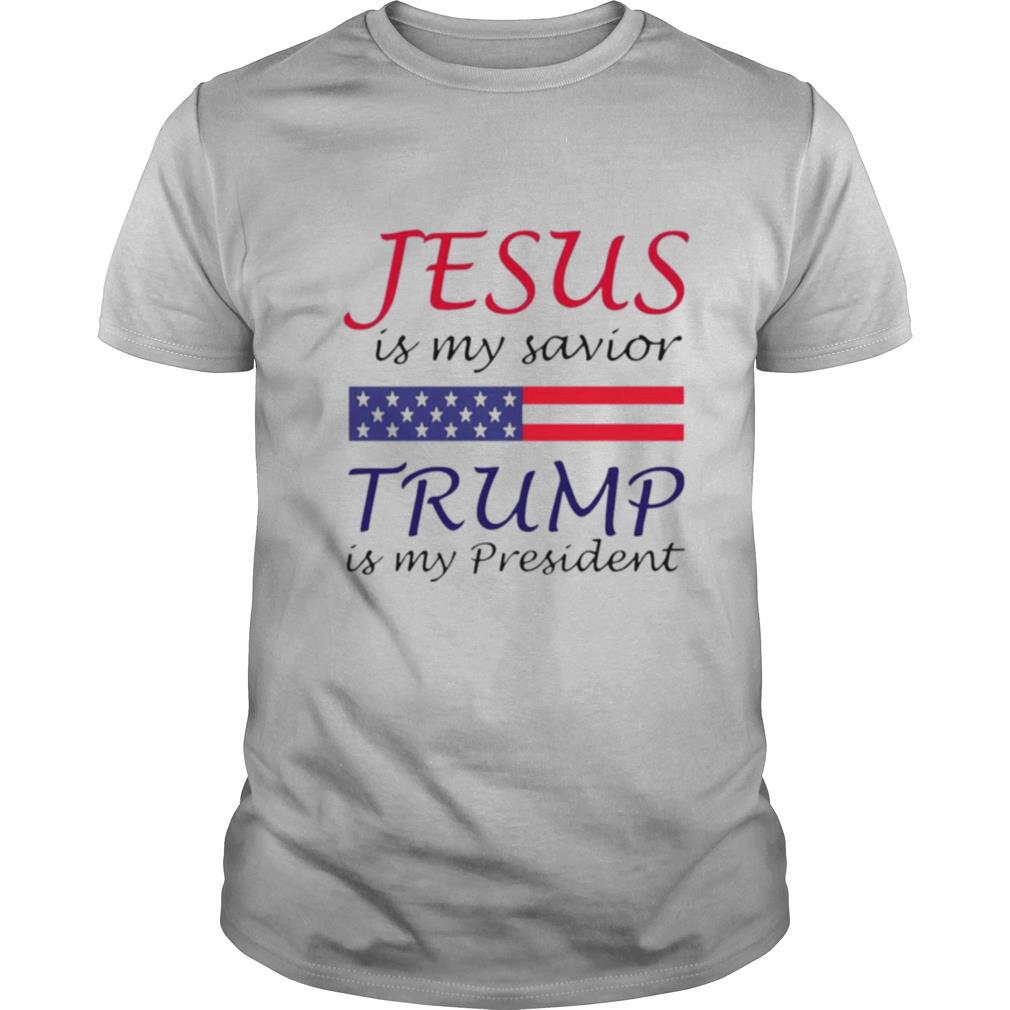 Jesus is my savior Trump is my president shirt