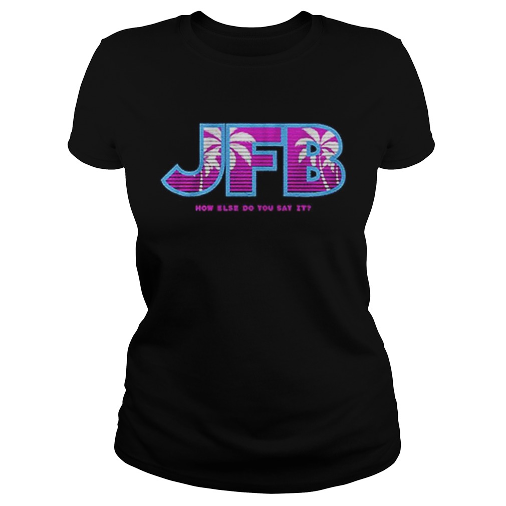 Jfb How Else Do You Say It Classic Ladies