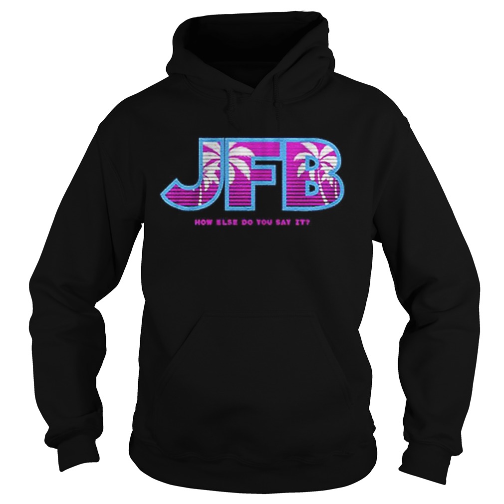 Jfb How Else Do You Say It Hoodie