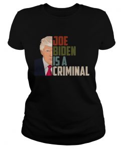 Joe Biden is A Criminal Anti Biden Pro Trump Support  Classic Ladies