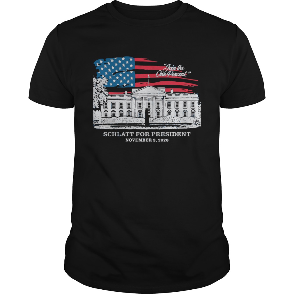 Join The One Percent Schlatt For President November 3 2020 shirt