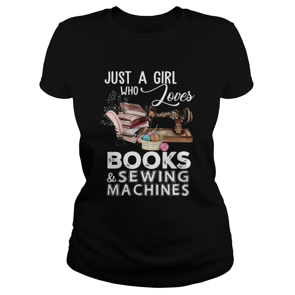 Just A Girl Who Loves Books And Sewing Machines Classic Ladies