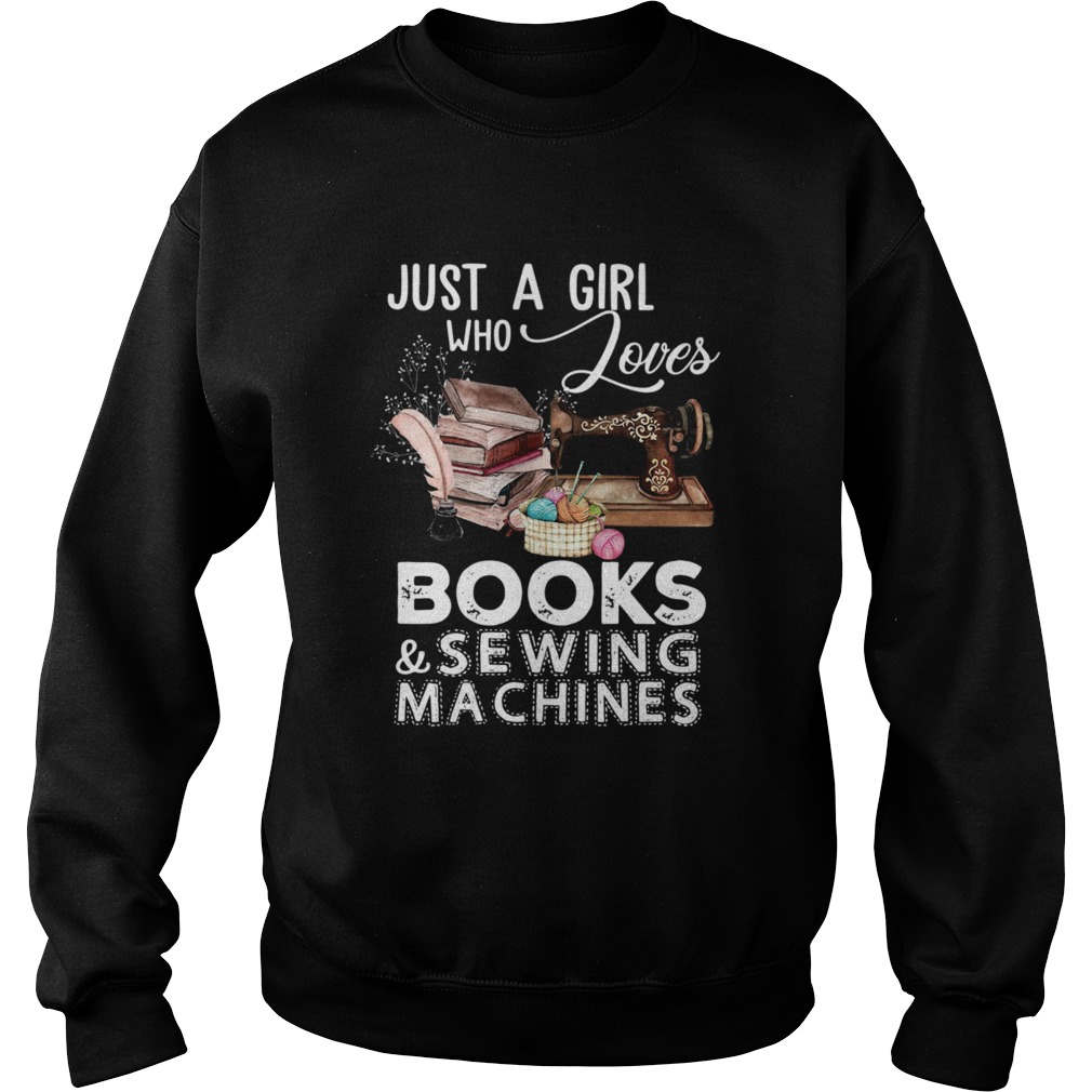 Just A Girl Who Loves Books And Sewing Machines Sweatshirt