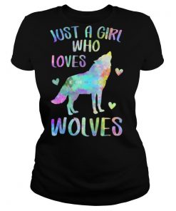 Just A Girl Who Loves Wolves shirt