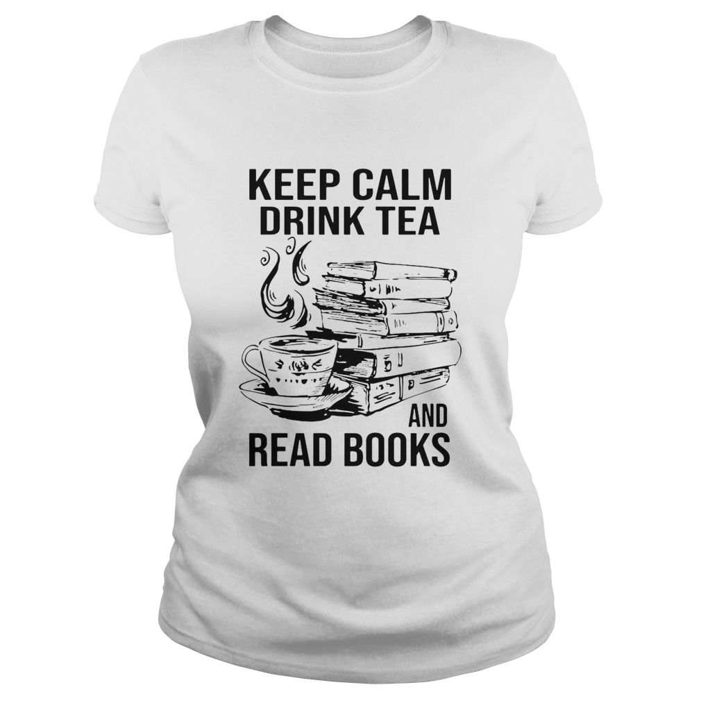 Keep Calm Drink Tea And Read Books Classic Ladies