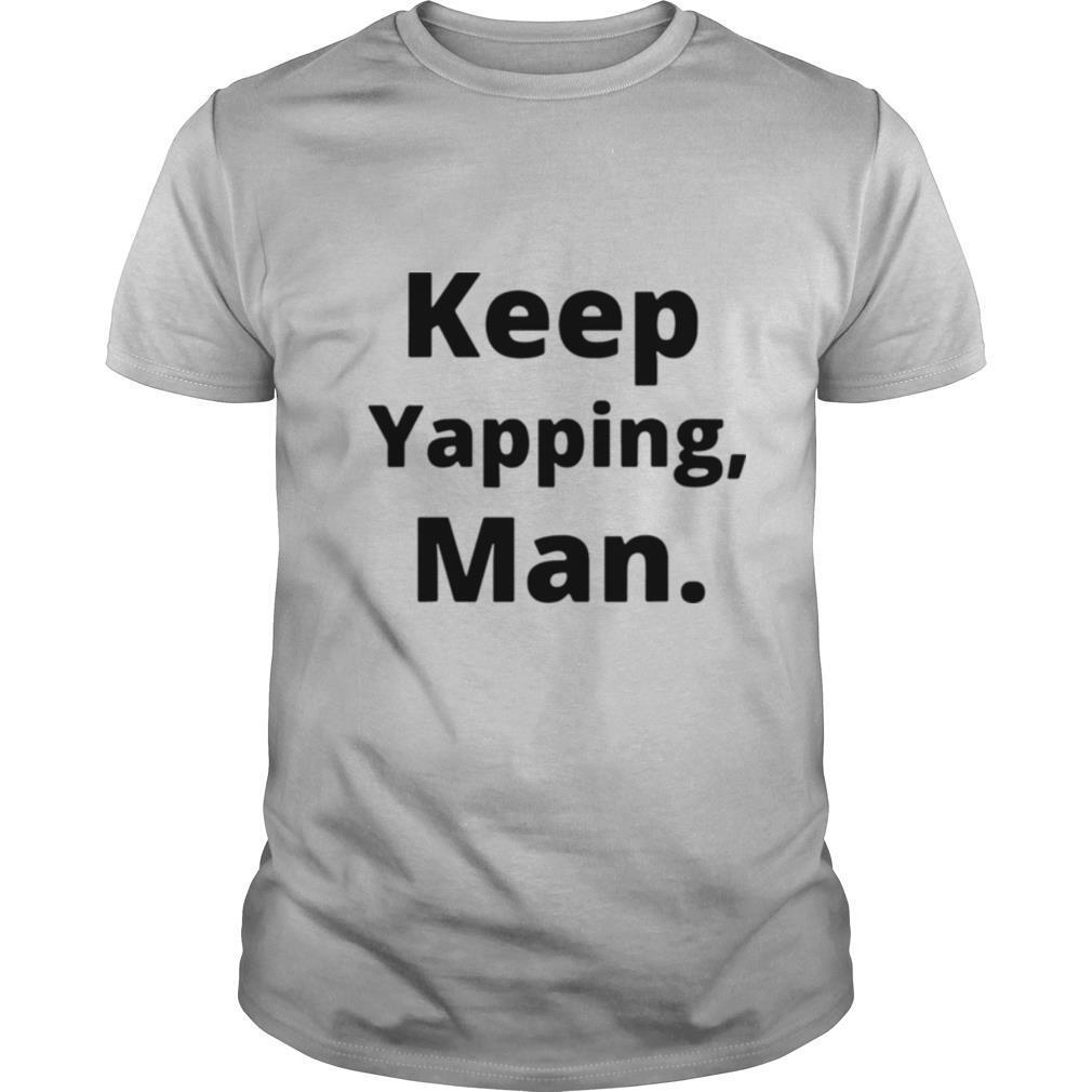 Keep Yapping Man Joe Biden President Trump 2020 Election shirt