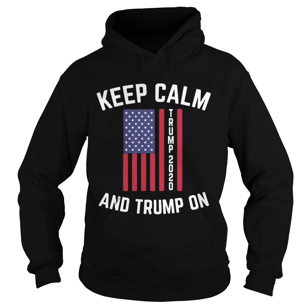 Keep calm trump 2020 and trump on Hoodie