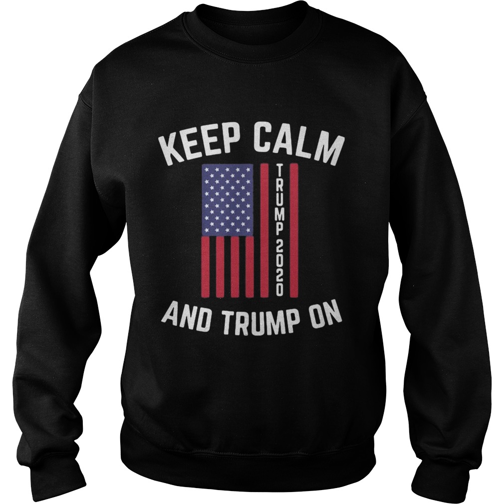 Keep calm trump 2020 and trump on Sweatshirt