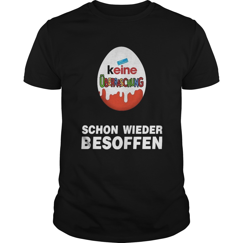 Keine berraschung Schon Wieder Besoffen shirt