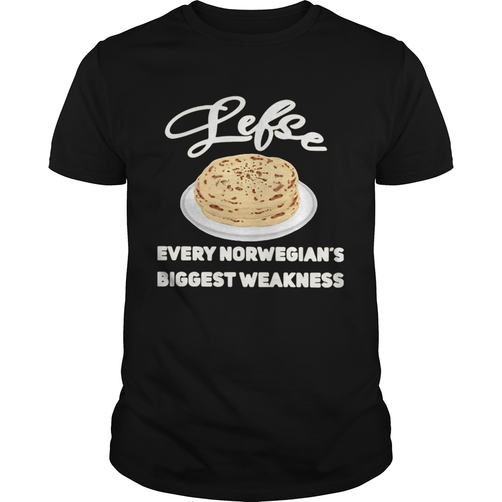 Lefse Every Norwegians Biggest Weakness shirt