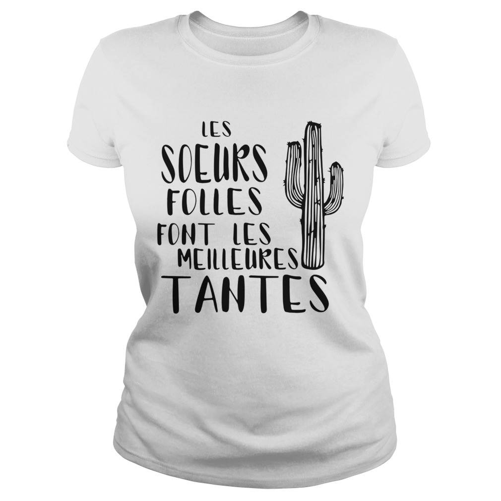 Les Soeurs Folles Font Les Meilleures Tantes Classic Ladies