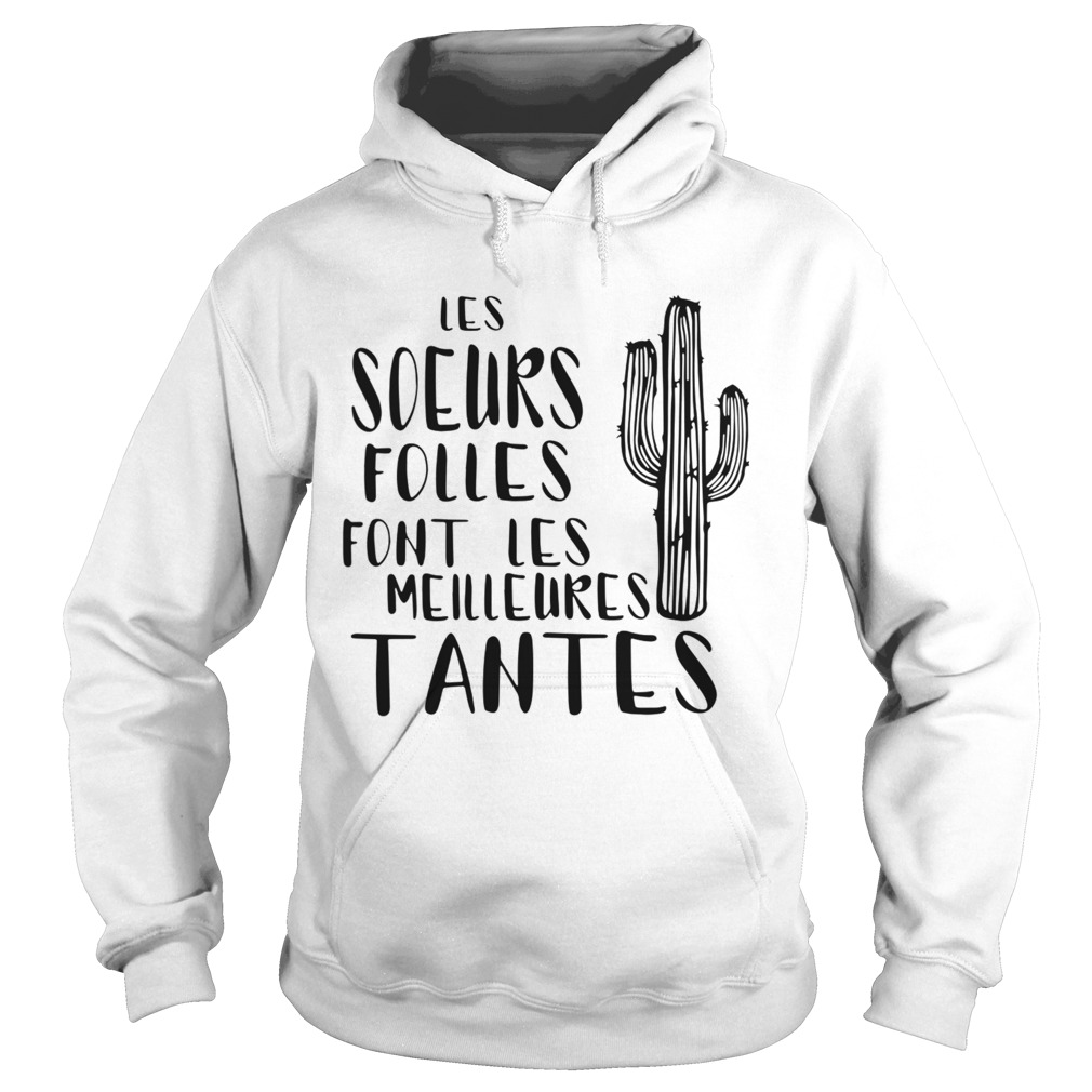 Les Soeurs Folles Font Les Meilleures Tantes Hoodie