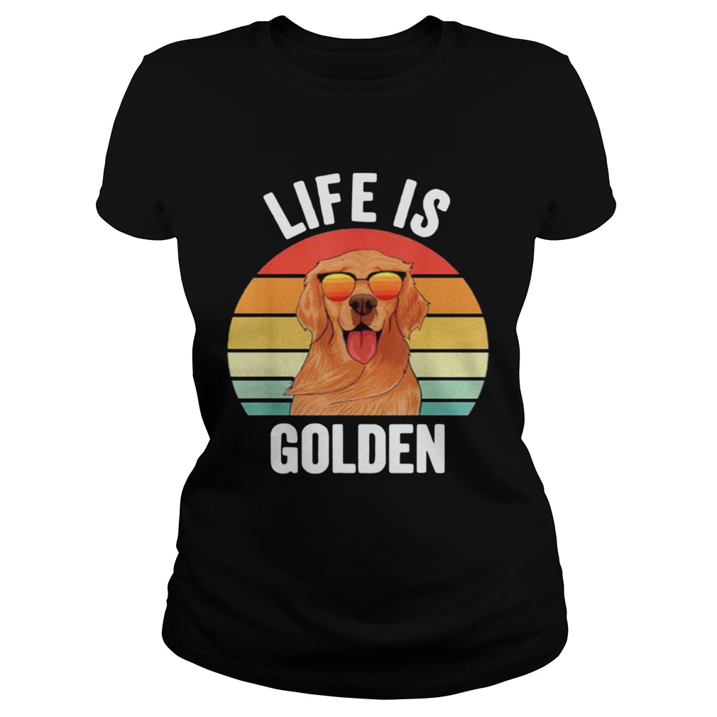 Life Is Golden Retriever Vintage Classic Ladies