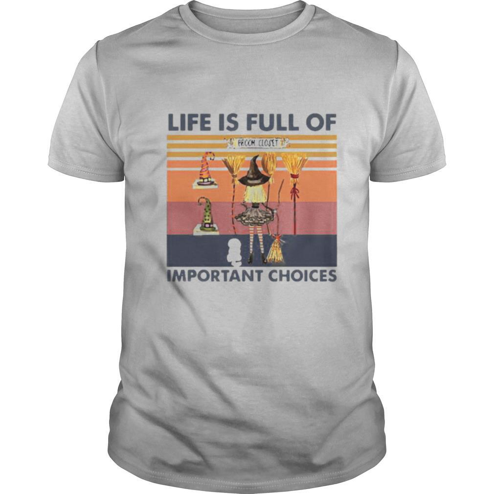 Life is full of important choices shirt