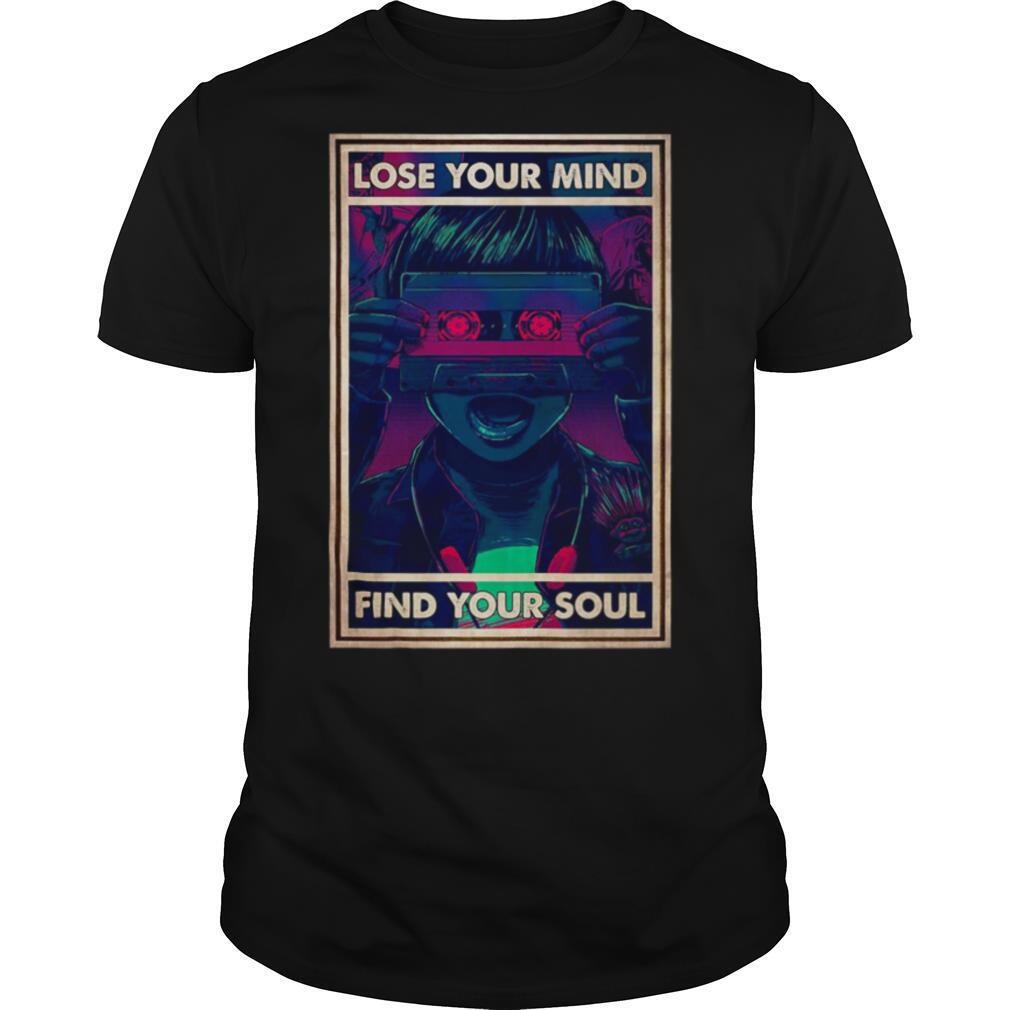 Lose Your Mind Find Your Soul shirt