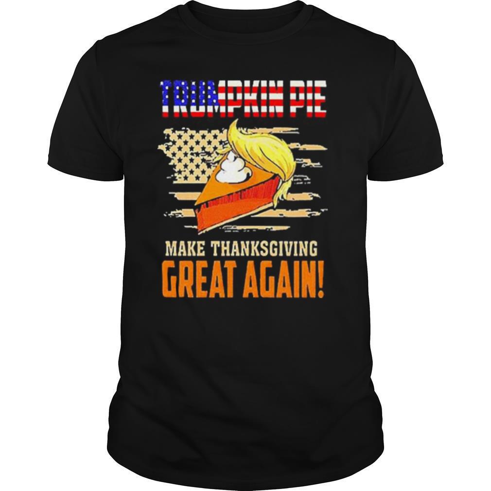 Make Thanksgiving Great Again Trumpkin Pie Flag US shirt