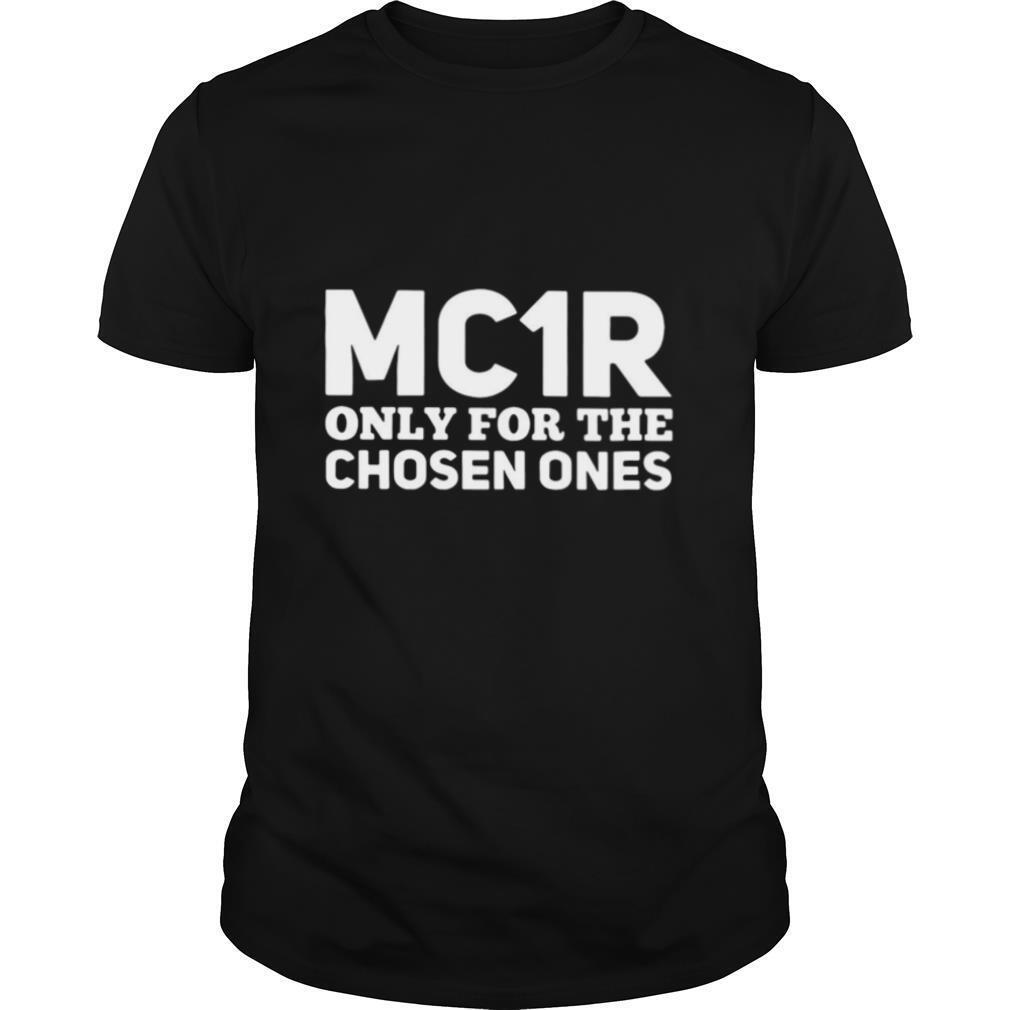 Mc1r Only For The Chosen Ones shirt