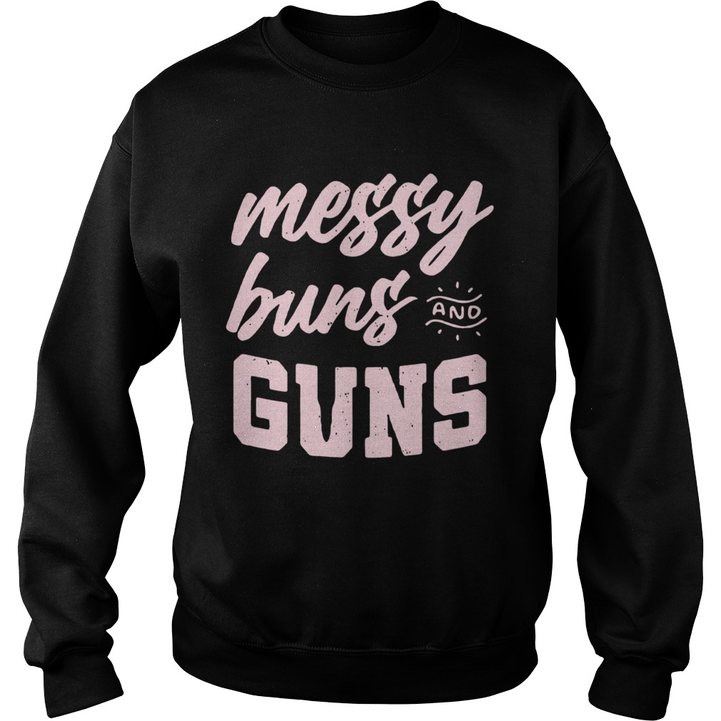 Messy Buns And Guns Sweatshirt