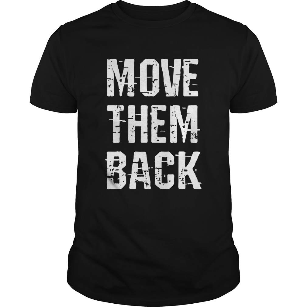 Move Them Back shirt