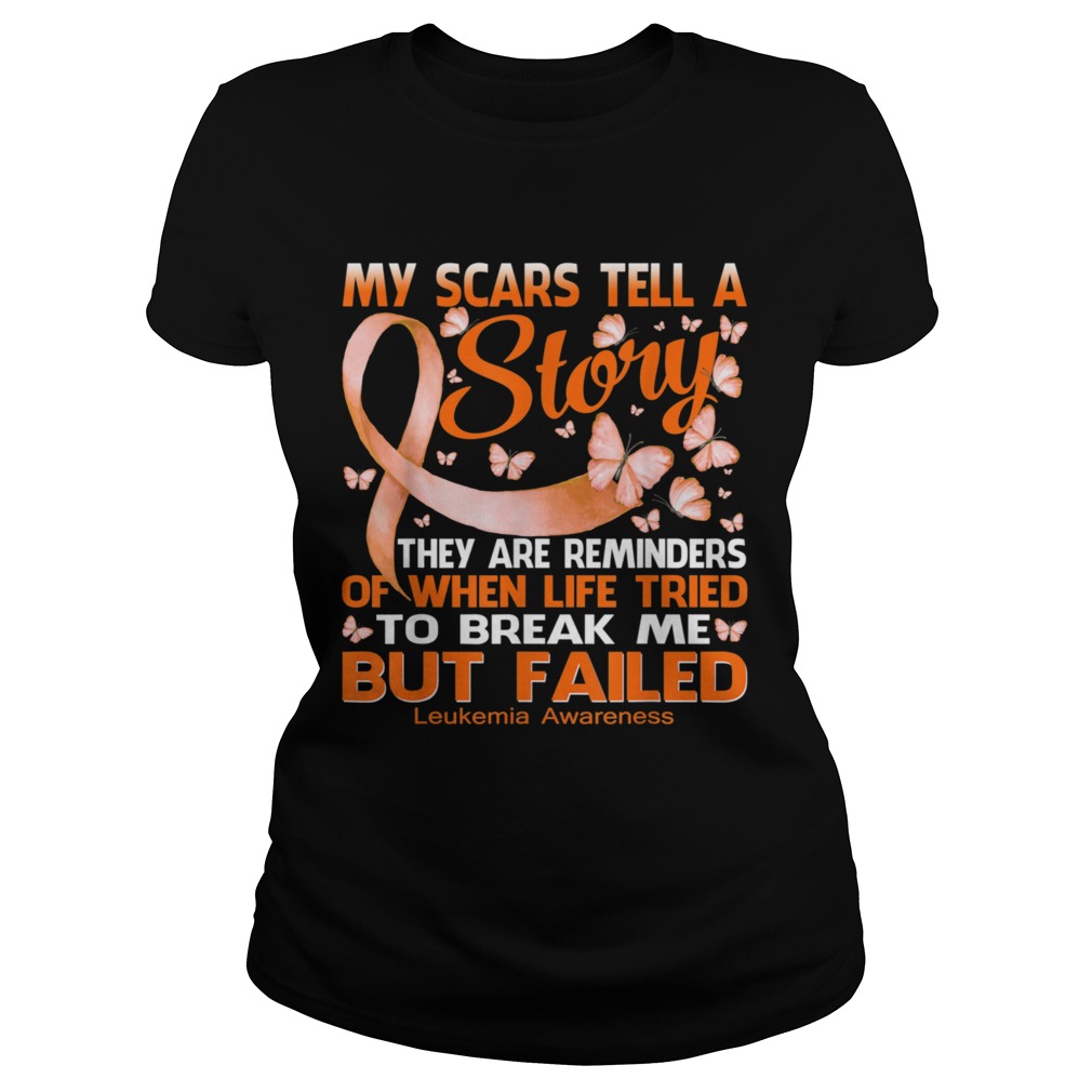 My Scars Tell A Story Leukemia Awareness Shirt Classic Ladies