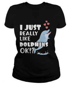 Niedliches Delphin Geschenk I Just Really Like Dolphins OK  Classic Ladies