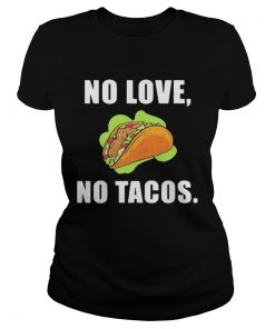 No Love No Tacos  Classic Ladies